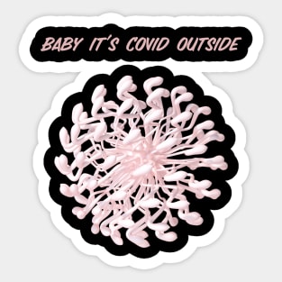 Baby it's covid outside Sticker